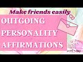 Outgoing Personality Affirmations Social Butterfly Make Friends Easily