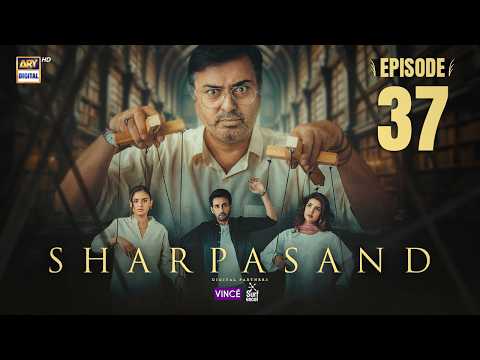 SharPasand Episode 37 | 11 Feb 2026 | ARY Digital Drama