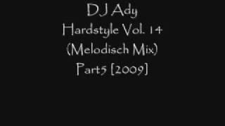 DJ Ady - Hardstyle Vol. 14 (Melodisch Mix) Part 5 [2009]