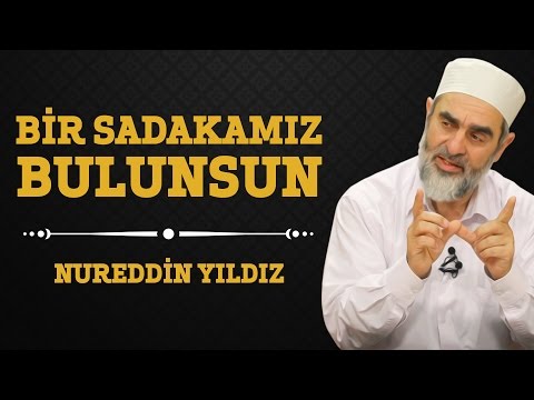 135) Bir Sadakamız Bulunsun - Nureddin Yıldız - (Hayat Rehberi) - Sosyal Doku Vakfı