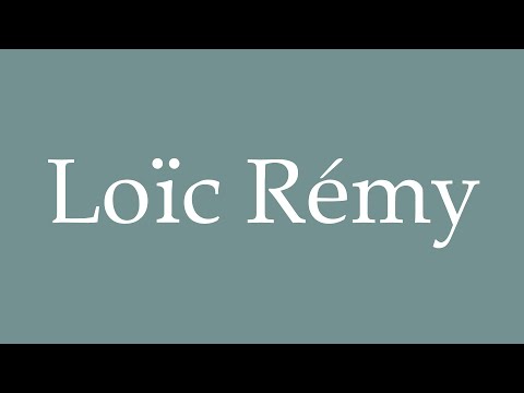 How to Pronounce ''Loïc Rémy'' Correctly in French