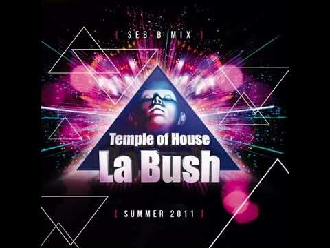 La Bush Temple of House Summer 2011 (album non stop) repost by Alexis-L