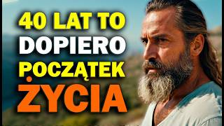 Oto dlaczego w Wieku 40 lat CZŁOWIEK dopiero Zaczyna SWOJE ŻYCIE