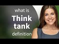 Think tank | THINK TANK meaning - Words and Meanings Explained Think tank | THINK TANK meaning