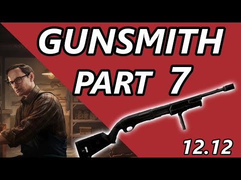 Gunsmith Part 7 Quick And Easy - 12.12 UPDATED - Escape From Tarkov