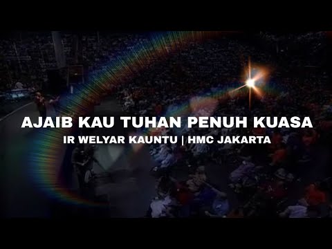 Ajaib Kau Tuhan Penuh Kuasa | Ir Welyar Kauntu | HMC Jakarta 2010