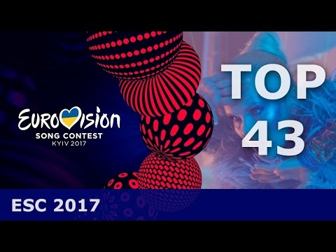 ESC 2017  My Top 43