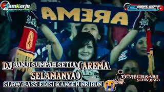Download lagu dj janji sumpah setia { arema selamanya } slow bass edisi kangen nribun by sam karjo official mp3