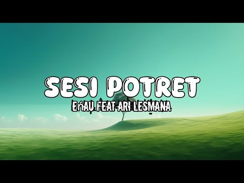 ENAU FEAT ARI LESMANA- SESI POTRET (Lyrics) 