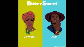 BitterSweet- DJ Wemi feat. ADH