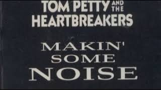 Tom Petty and the Heartbreakers - Makin' Some Noise