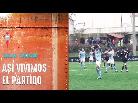 📽️ Así vivimos el Celta B - Tudelano (0-2) | Primera RFEF Footters