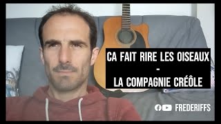 FREDERIFFS - Ca fait rire les oiseaux (La Compagnie Cry©y´le) (tuto, cover guitare, accords, paroles)