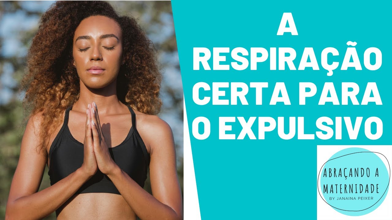 O QUE FAZER NA HORA DO EXPULSIVO?  A respiração certa!