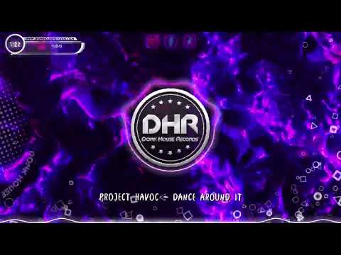 Project Havoc - Dance Around It - DHR