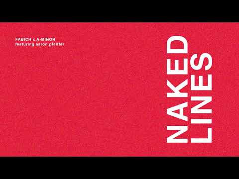 Fabich x A-Minor - Naked Lines Ft. Aaron Pfeiffer (Official audio)