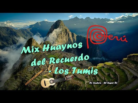 Mix Huaynos del Recuerdo - Los Tumis . Vol 1 ( Dj Anderx - EL Super Dj )