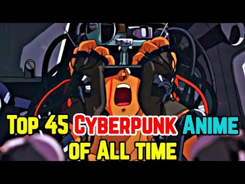 , title : 'Top 45 Cyberpunk Anime of All Time - Explored'