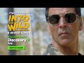 Akshay Kumar And Bear Grylls Into The Wild Now LIVE Exclusively On Discovery Plus App