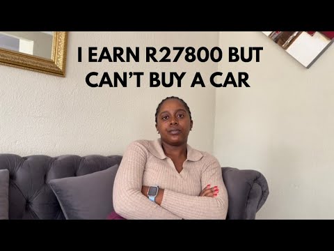 I EARN R27800 BUT CAN’T BUY A CAR 