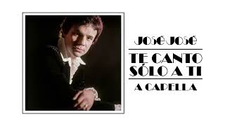 José José - Te Canto Sólo a Ti (A Capella) 🎤✨