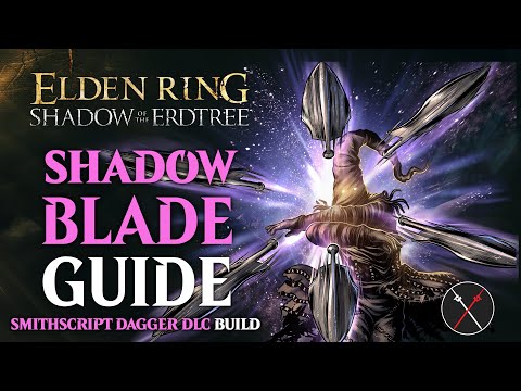 Smithscript Dagger Build - How to build a Shadowblade Shadow of the Erdtree Guide (Elden Ring)