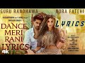 DANCE MERI RANI LYRICAL: Guru Randhawa Ft Nora Fatehi | Tanishk and Zahrah | Rashmi Virag, Bosco |
