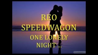 REO SPEEDWAGON - ONE LONELY NIGHT-UNA NOCHE SOLITARIA ...JUAN MANUEL VÍDEOS