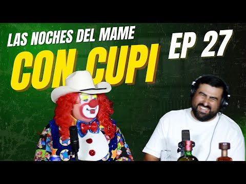 EP 27 CUPI EL PAYASO en Las Noches Del Mame