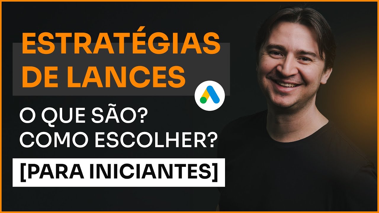 ESTRATÉGIAS DE LANCES: O QUE SÃO? COMO FUNCIONAM? QUAL ESCOLHER PARA VENDER MAIS? [GOOGLE ADS]