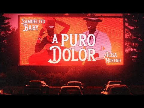 SAMUELIYO BABY  X ALBA MORENO- A PURO DOLOR (VIDEO OFICIAL)