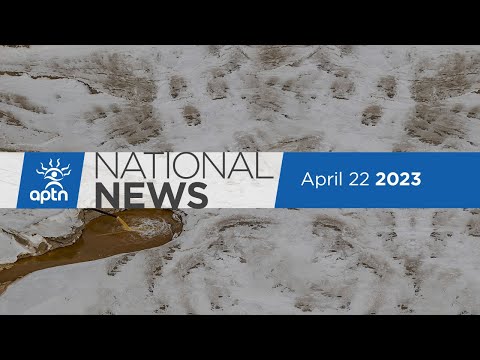 APTN National News April 22, 2023 – Findings near former residential school, Body discovery