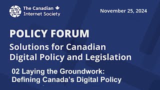 TCIS Policy Forum - 02 Laying the Groundwork Defining Canada’s Digital Policy