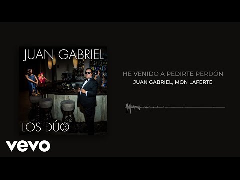 Juan Gabriel, Mon Laferte - He Venido A Pedirte Perdón (Audio) (Official)