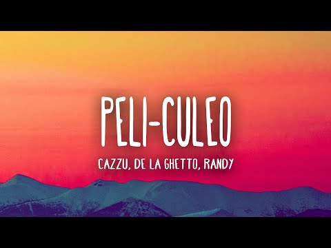 Cazzu, De La Ghetto, Randy - Peli-Culeo  (Letra/Lyrics)