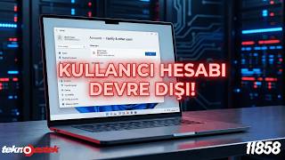 ⚠️ Windows 11'de Kullanıcı Hesabı Devre Dışı Bırakma! Adım Adım Rehber