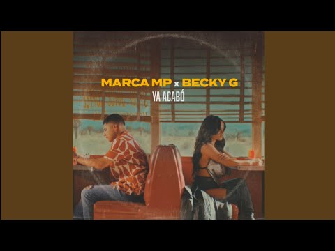 Marca MP, Becky G - Ya acabó - Con Becky G