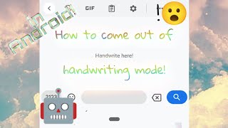 ~/🤖How To Come Out Of Handwriting Mode In An Android phone🤖/~
