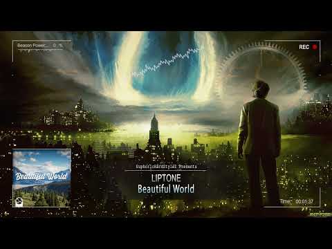 Liptone - Beautiful World [HQ Edit]