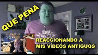 REACCIONANDO A MIS VÍDEOS ANTIGUOS - Estoy Apenado