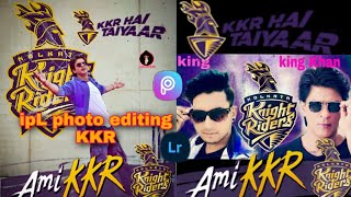 ipL kkr photo editing  tutorial in hindi photo 2020 in PICSART and lightroom Rahul king editz  edit