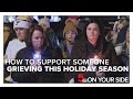 How to support someone grieving this holiday season