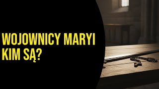 Wojownicy Maryi – kim są?