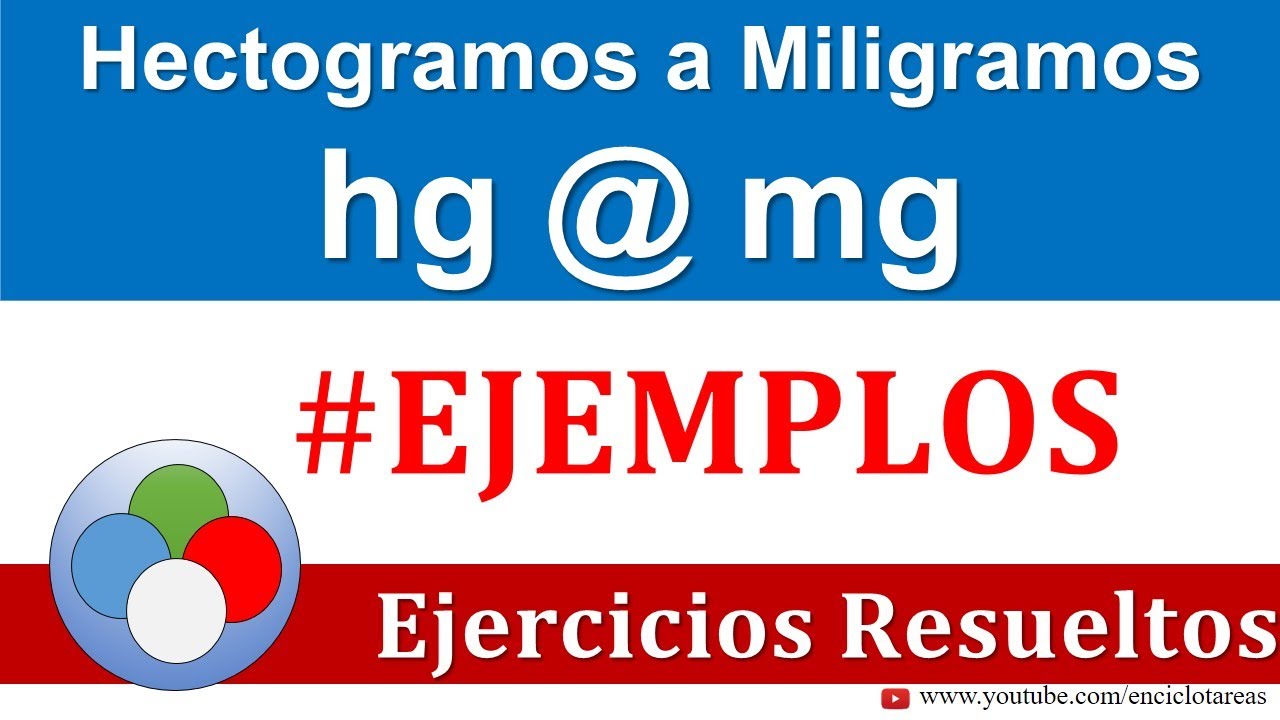 Hectogramos a Miligramos (hg a mg) - EJEMPLOS