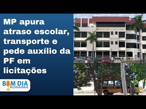 Bom Dia Roraima: MP investiga atraso escolar em Iracema e aciona Polícia Federal