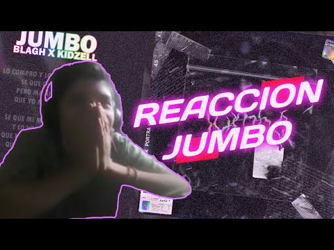REACCION A JUMBO DE BLAGH GOODD