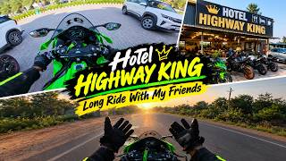 Hotel Highway King 🔥 | Long Ride With My Friends | ZX10R Ride Vlog | Full Masti 