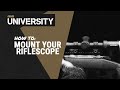 How To Mount Your Riflescope - Riton University