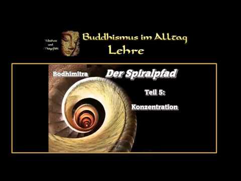 Der Spiralpfad Teil 5: Konzentration - Bodhimitra