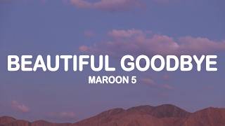 Maroon 5 - Beautiful Goodbye (Lyrics)
